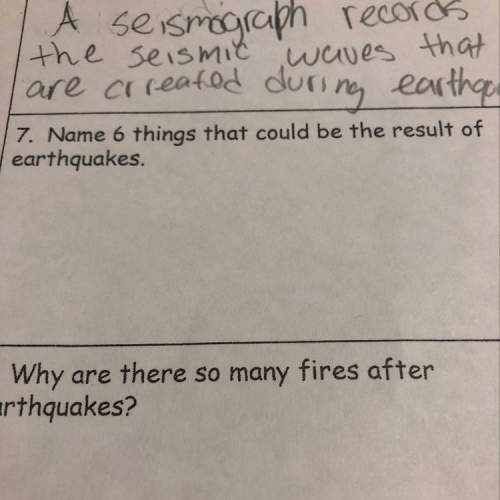 Name 6 things that could be the result of earthquakes
