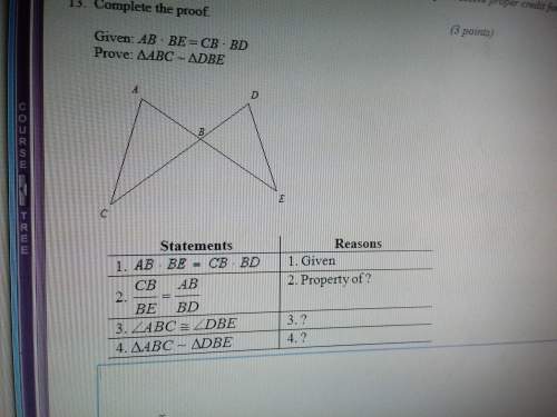 Complete the proof. given: ab * be = cb * bd  prove: ∆abc ~ ∆dbe statement
