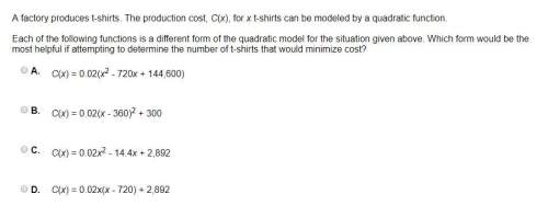 {35 points} a factory produces t-shirts. the production cost, c(x), for x t-shirts can be modeled by