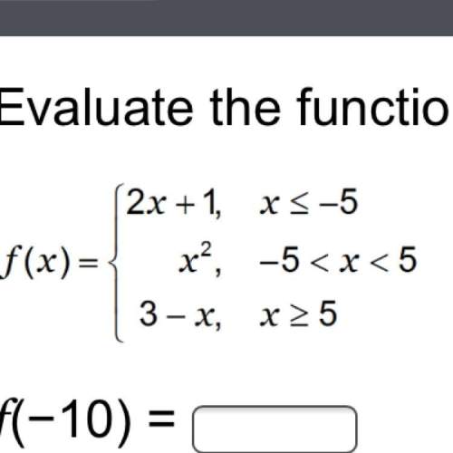 Evaluate the function for the indicated values of x. f(−10) =  f(2) =
