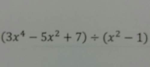 (3x^4 - 5x^2 +7) ÷ (x^2 -1).how do you make this kind of division?
