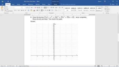 Given the function f(x)=x^4+10x^3+35x^2+50x+24 , factor completely. show all work and steps. then sk