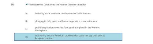 Correct answer only !  the roosevelt corollary to the monroe doctrine called for