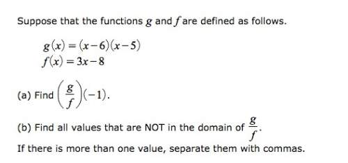 Suppose that the functions g and f are defined as follows:  g(x)= (x-6) (x-5) f(x)