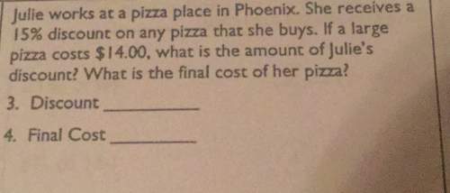 Julie works at a pizza place in phoenix. she large a a receives 15% discount on an