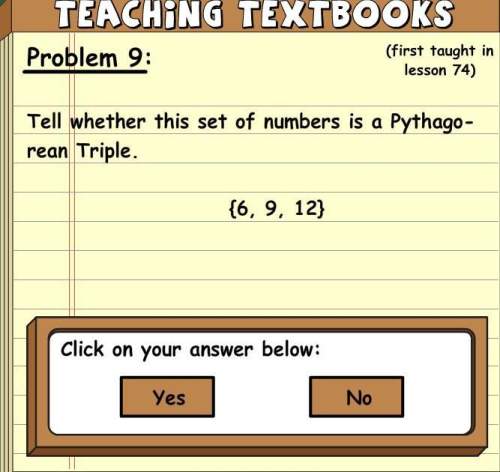 Tell whether this set of numbers is a pythagorean triple. (6, 9, 12) yes or no?