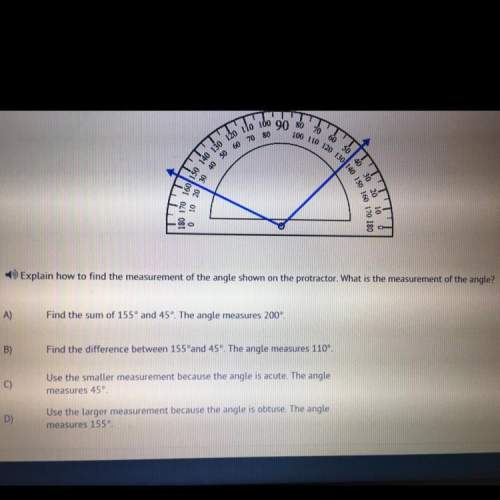 Explain how to find the measurements shown on the protractor. what is the measurement of the angle?