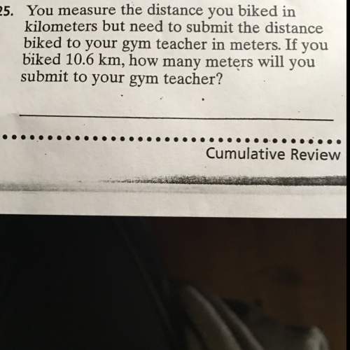You measure the distance you biked in kilometers but need to submit the distance biked to your gym t