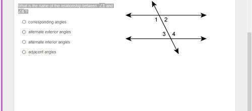 What is the name of the relationship between ∠1 and ∠4 ? corresponding angles alternate exter