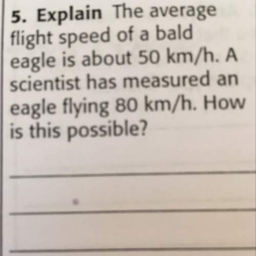 The average flight speed of a bald eagle is about 50 km/h. a scientist has measured and equal flying