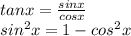 tanx=\frac{sinx}{cosx}\\sin^{2}x=1-cos^{2}x