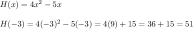 H(x)=4x^2-5x\\\\H(-3)=4(-3)^2-5(-3)=4(9)+15=36+15=51