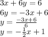 3x+6y=6\\6y=-3x+6\\y=\frac{-3x+6}{6}\\y=-\frac{1}{2}x+1