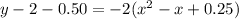 y-2-0.50=-2(x^{2} -x+0.25)