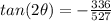tan(2\theta)= -\frac{336}{527}