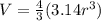 V=\frac{4}{3}(3.14r^{3})