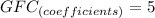 GFC_{(coefficients)}=5