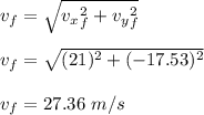 v_f = \sqrt{v_x_f^2 + v_y_f^2} \\\\v_f = \sqrt{(21)^2 + (-17.53)^2} \\\\v_f = 27.36 \ m/s