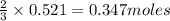 \frac{2}{3}\times 0.521=0.347moles
