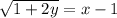 \sqrt{1+2y}=x-1