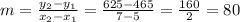 m=\frac{y_2-y_1}{x_2-x_1}= \frac{625-465}{7-5} =\frac{160}{2} =80