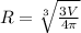 R=\sqrt[3]{\frac{3V}{4\pi}}