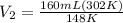 V_2=\frac{160mL(302K)}{148K}