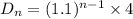 D_n=(1.1)^{n-1}\times 4