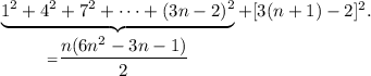 \underbrace{1^2 + 4^2 + 7^2 + \dots + (3n-2)^2}_{=\dfrac{n(6n^2-3n-1)}{2}} + [3(n+1)-2]^2.