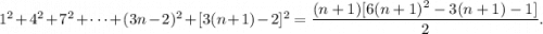 1^2 + 4^2 + 7^2 + \dots + (3n-2)^2 + [3(n+1)-2]^2 = \dfrac{(n+1)[6(n+1)^2-3(n+1)-1]}{2}.