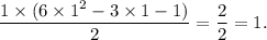 \dfrac{1\times (6 \times 1^2 - 3\times 1 -1)}{2} = \dfrac{2}{2}=1.