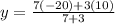 y=\frac{7(-20)+3(10)}{7+3}