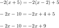 -2(x+5)=-2(x-2)+5\\\\-2x-10=-2x+4+5\\\\-2x-10=-2x+9