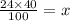 \frac{24\times 40}{100} = x