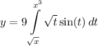 \displaystyle y = 9\int\limits^{x^3}_{\sqrt{x}} {\sqrt{t} \sin (t)} \, dt