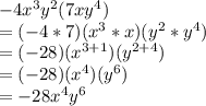 -4x^3y^2(7xy^4)\\=(-4*7)(x^3*x)(y^2*y^4)\\=(-28)(x^{3+1})(y^{2+4})\\=(-28)(x^4)(y^6)\\=-28x^4y^6