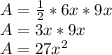 A = \frac{1}{2}*6x*9x\\A= 3x*9x\\A=27x^2
