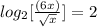 log_{2}[\frac{(6x)}{\sqrt{x}}]=2