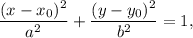 \dfrac{(x-x_0)^2}{a^2}+\dfrac{(y-y_0)^2}{b^2}=1,