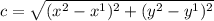 c=\sqrt{(x^{2}-x^{1})^{2}+ (y^{2}-y^{1})^{2} }