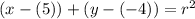 (x-(5))+(y-(-4))=r^{2}