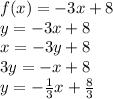 f(x)=-3x+8\\y=-3x+8\\x=-3y+8\\3y=-x+8\\y=-\frac{1}{3}x+\frac{8}{3}