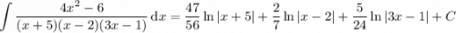 \displaystyle\int\frac{4x^2-6}{(x+5)(x-2)(3x-1)}\,\mathrm dx=\frac{47}{56}\ln|x+5|+\frac27\ln|x-2|+\frac5{24}\ln|3x-1|+C