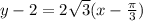 y-2=2\sqrt{3}(x-\frac{\pi}{3})