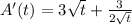 A'(t)=3\sqrt{t}+\frac{3}{2\sqrt{t}}