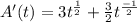 A'(t)=3t^{\frac{1}{2}}+\frac{3}{2}t^{\frac{-1}{2}}