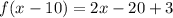f(x - 10) = 2x -20+ 3