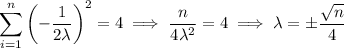 \displaystyle\sum_{i=1}^n\left(-\frac1{2\lambda}\right)^2=4\implies\dfrac n{4\lambda^2}=4\implies\lambda=\pm\frac{\sqrt n}4