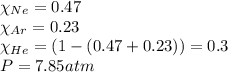 \chi_{Ne}=0.47\\\chi_{Ar}=0.23\\\chi_{He}=(1-(0.47+0.23))=0.3\\P=7.85atm