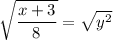\sqrt{\dfrac{x+3}{8}}=\sqrt{y^2}